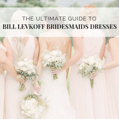 Your Ultimate Guide to Bill Levkoff Bridesmaid Dresses