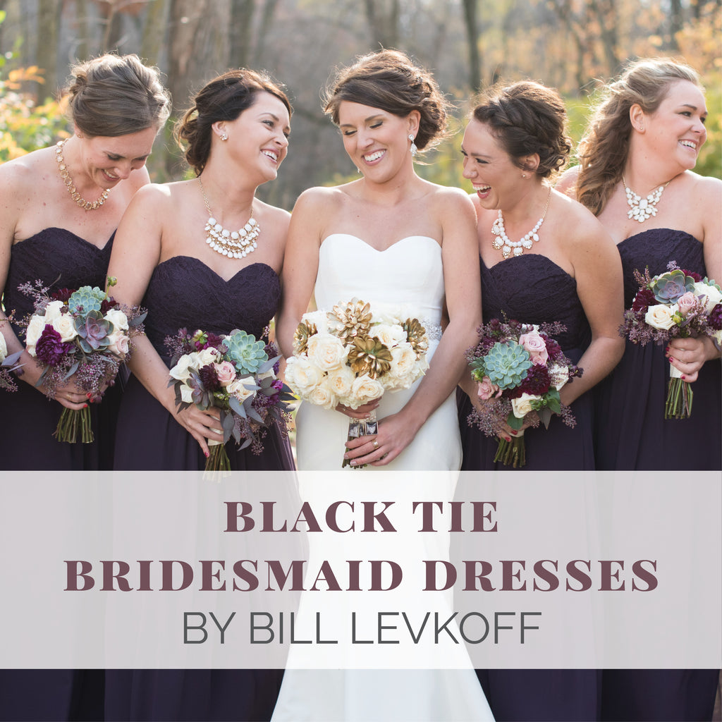 Black Tie Bridesmaid Dresses by Bill Levkoff