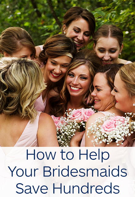 How to Help Your Bridesmaids Save Hundreds