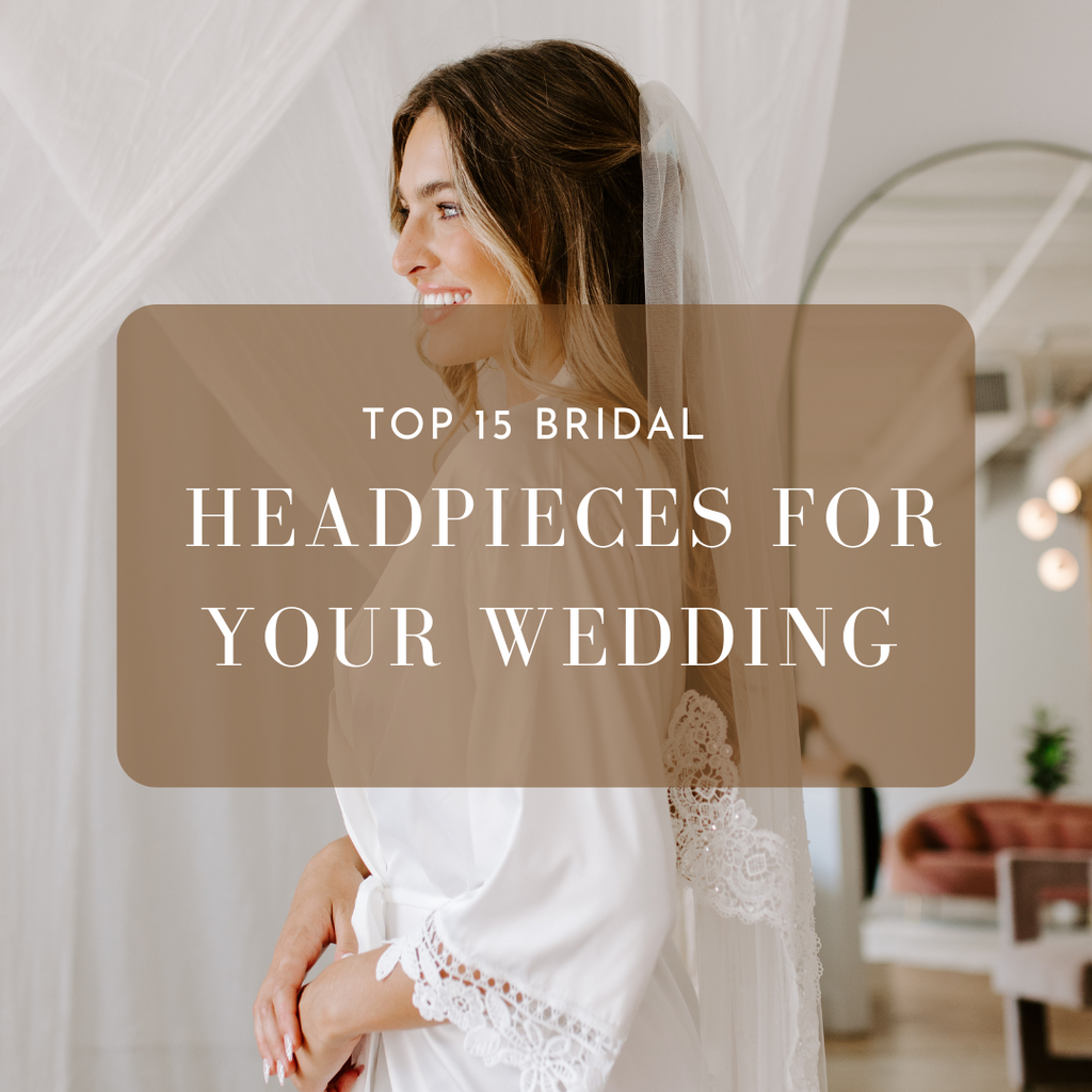 Top 15 Bridal Headpieces for Your Wedding