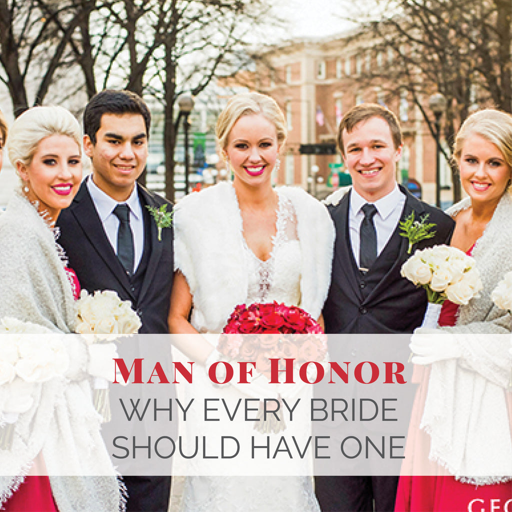 Man of Honor: Why Every Bride Should Have One