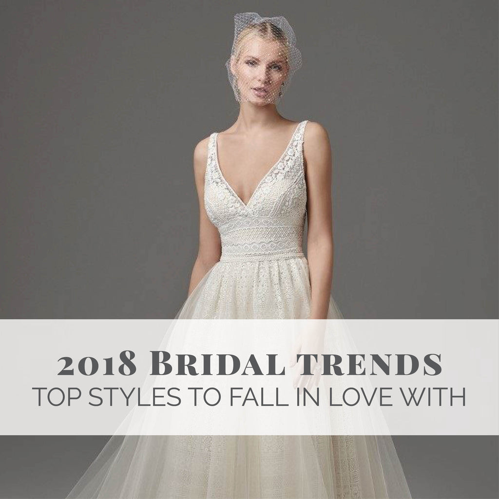 2018 Bridal Trends: The Top Styles to Fall in Love With
