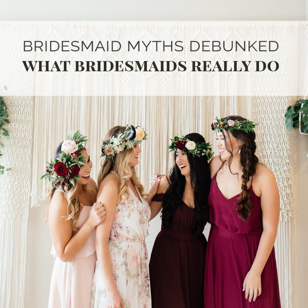 Bridesmaid Myths Debunked: What Bridesmaids Really Do!