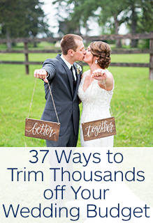 37 Ways to Trim Thousands off Your Wedding Budget