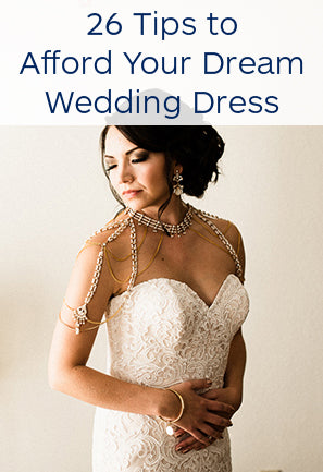 26 Tips to Afford your Dream Wedding Dress